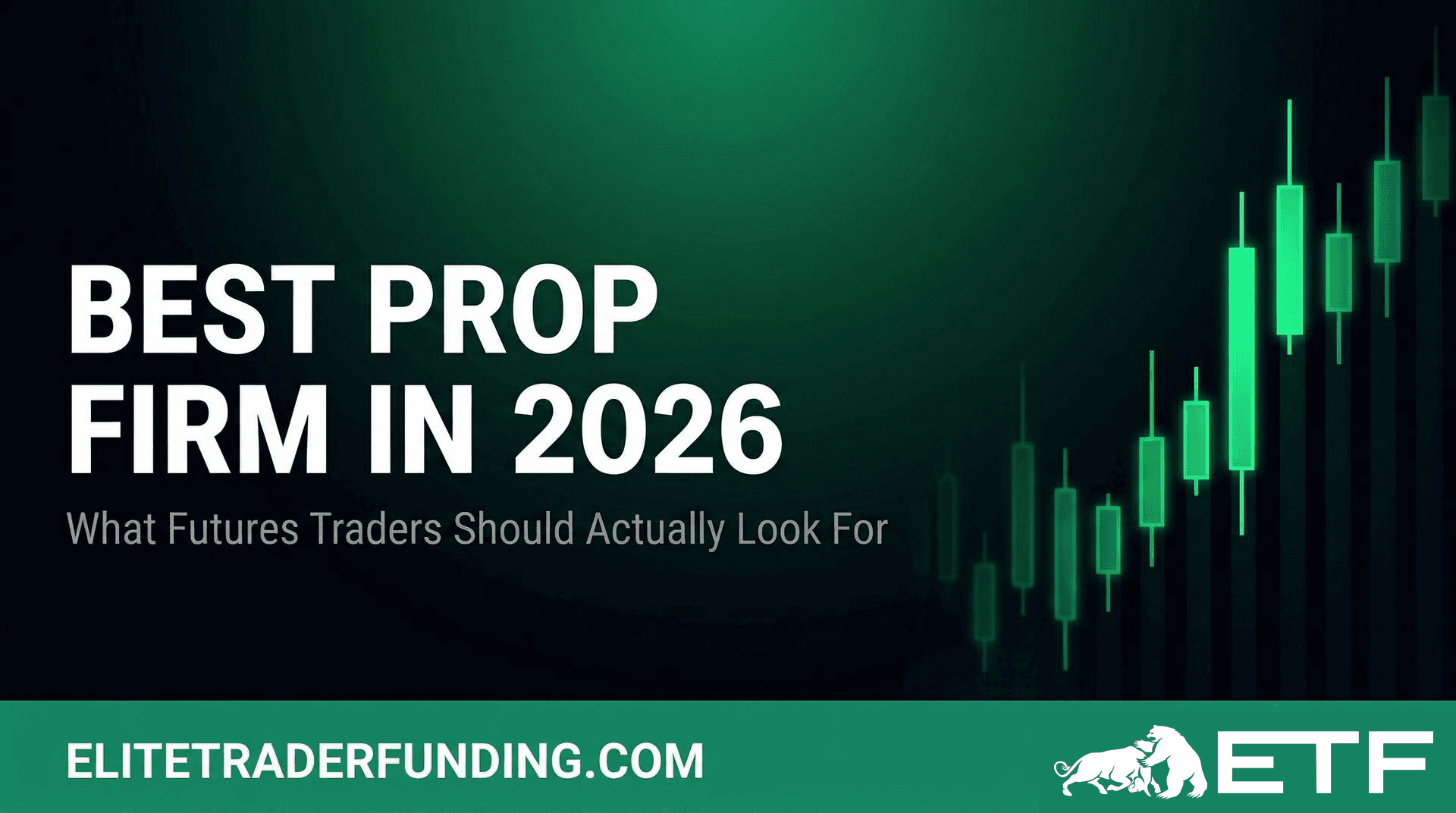 Best prop firm in 2026 — Elite Trader Funding guide for futures traders